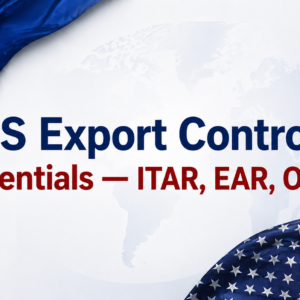 US Export Controls Essentials - ITAR, EAR, OFAC